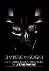 L'impero dei sogni: La storia della trilogia di Star Wars [SUB-ITA] streaming