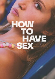 How to Have Sex streaming