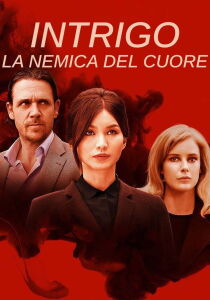 Intrigo: La nemica del cuore streaming