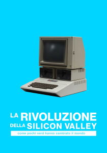 La rivoluzione della Silicon Valley - Come pochi nerd hanno cambiato il mondo [Sub-Ita] streaming