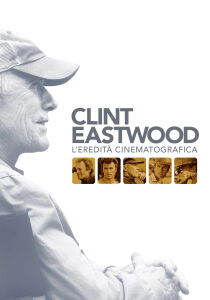 Clint Eastwood - L'eredità cinematografica streaming