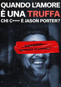 Quando l’amore è una truffa: Chi c**** è Jason Porter? [Sub-ITA] streaming