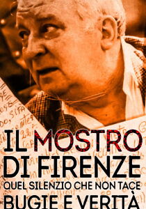 Il mostro di Firenze - Quel silenzio che non tace: bugie e verità streaming