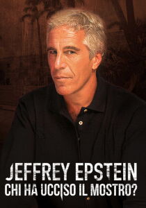 Jeffrey Epstein - Chi ha ucciso il mostro? streaming
