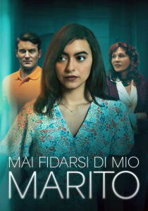 Mai fidarsi di mio marito streaming