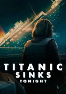 L'Ultima Notte Del Titanic - Titanic Sinks Tonight streaming