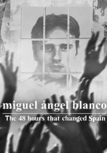 Miguel Ángel Blanco - Le 48 ore che hanno cambiato la Spagna streaming
